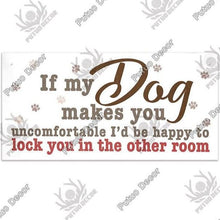 Load image into Gallery viewer, If my dog makes you uncomfortable-  wooden hanging sign
